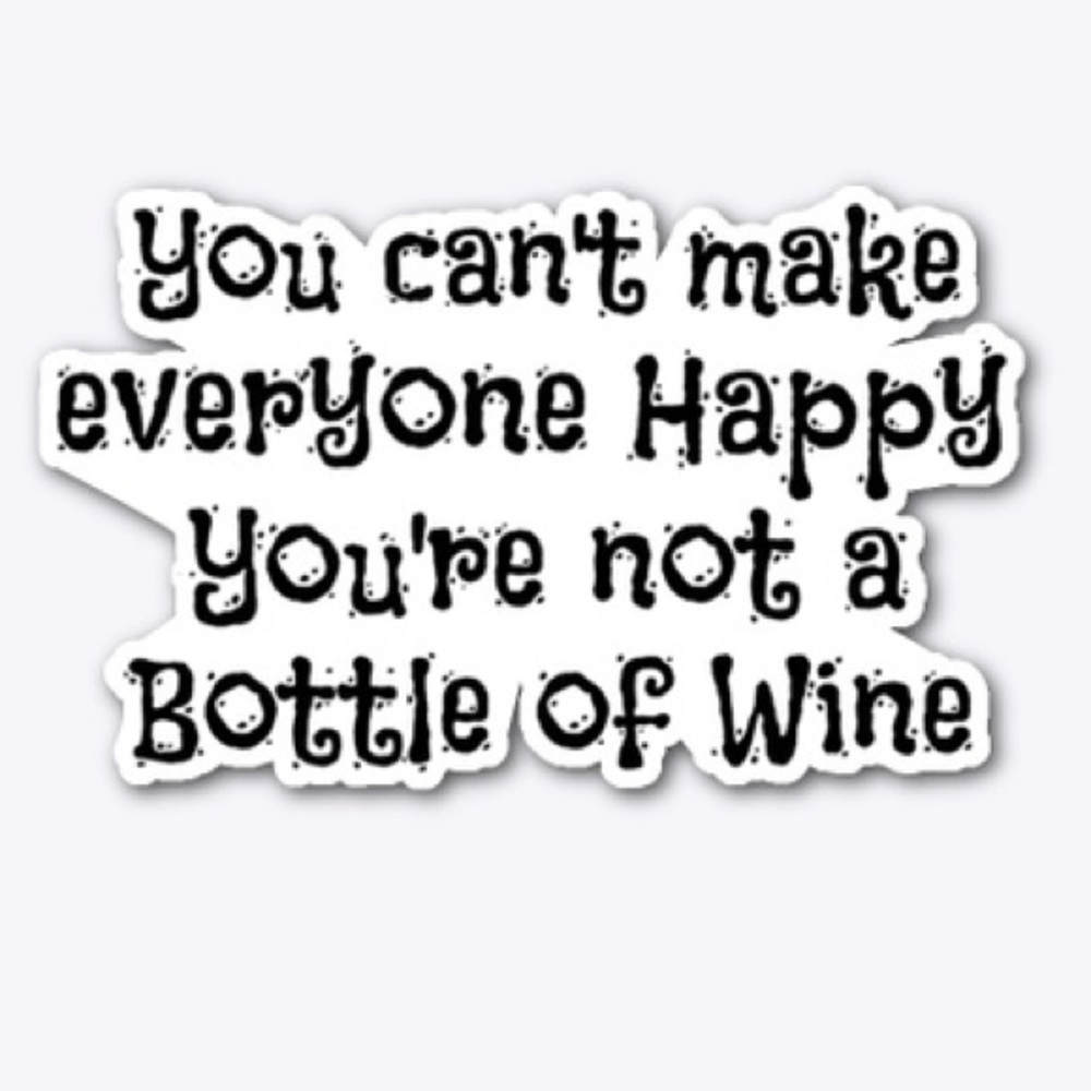 STICKER | Can’T Make EveryOnE HappY BottlE WinE